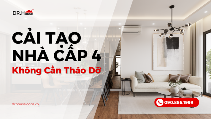 Cải Tạo Nhà Cấp 4 Cũ Không Cần Tháo Dỡ