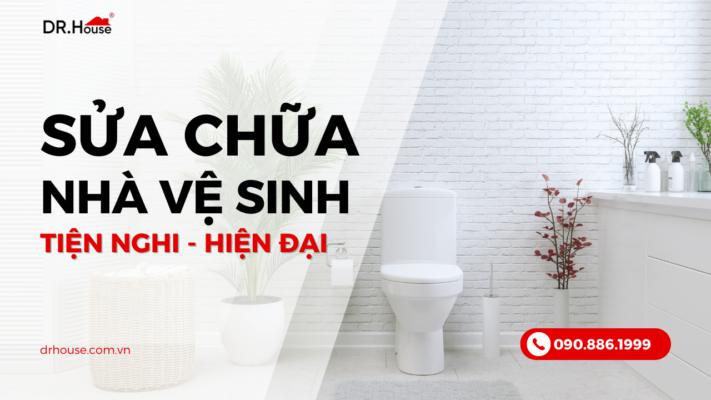 Sửa chữa nhà vệ sinh đẹp, tiện nghi, hiện đại