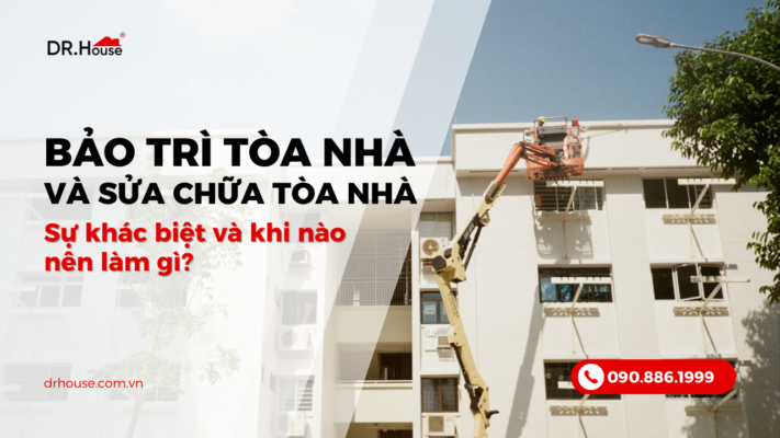 Bảo trì tòa nhà và sửa chữa tòa nhà: Sự khác biệt và khi nào nên làm gì?
