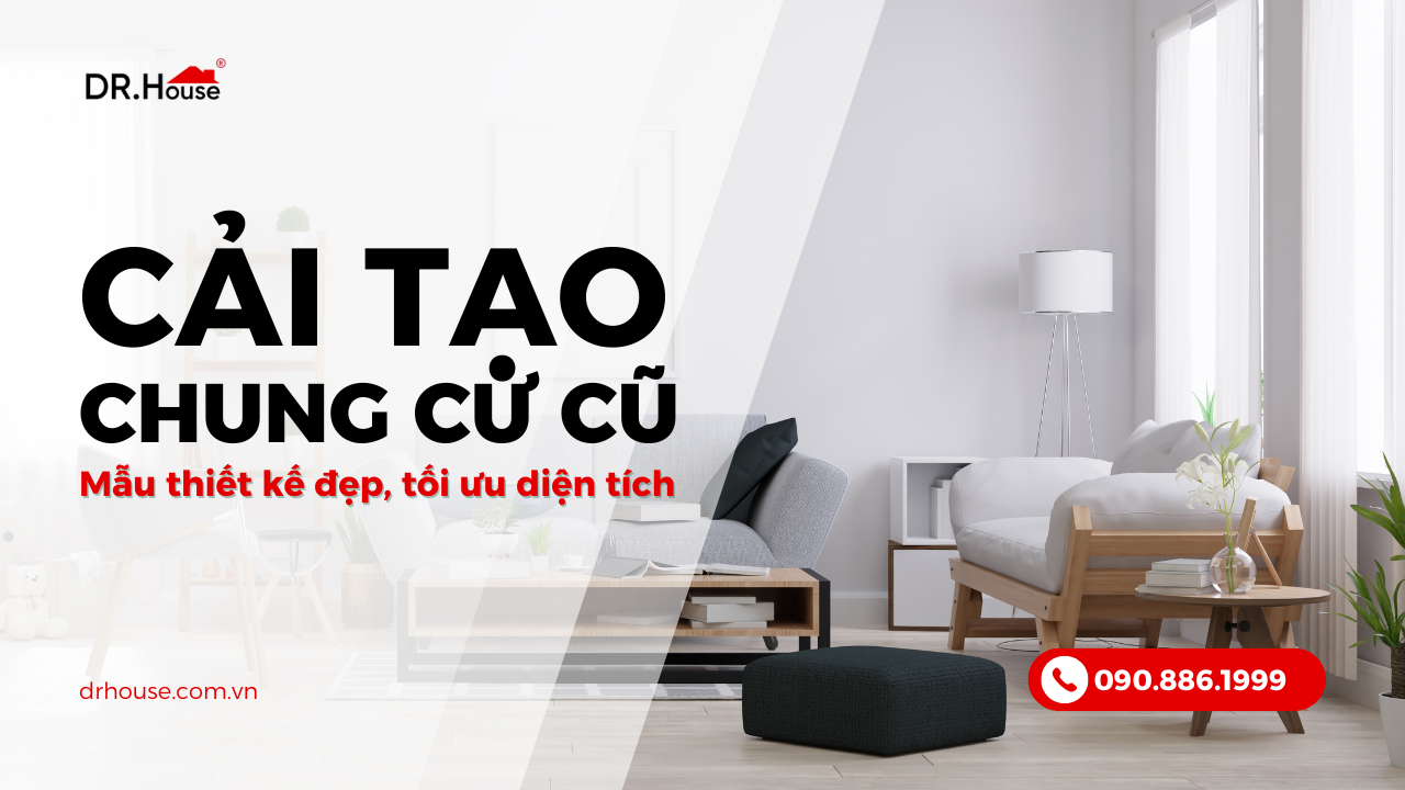 Cải tạo chung cư cũ: Mẫu thiết kế đẹp, tối ưu diện tích và công năng