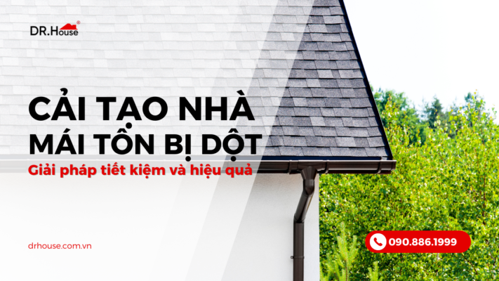 Cải tạo nhà cấp 4 mái tôn bị dột – Giải pháp tiết kiệm và hiệu quả