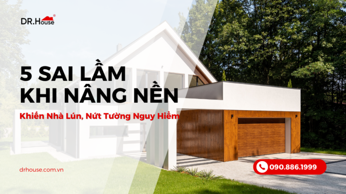 Cảnh Báo 5 Sai Lầm Khi Nâng Nền Nhà Cấp 4 Khiến Nhà Lún, Nứt Tường Nguy Hiểm