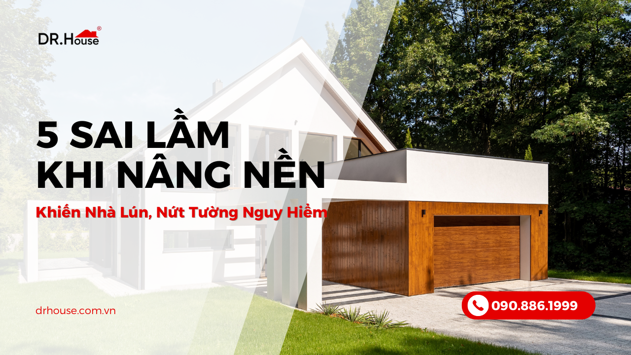 Cảnh Báo 5 Sai Lầm Khi Nâng Nền Nhà Cấp 4 Khiến Nhà Lún, Nứt Tường Nguy Hiểm