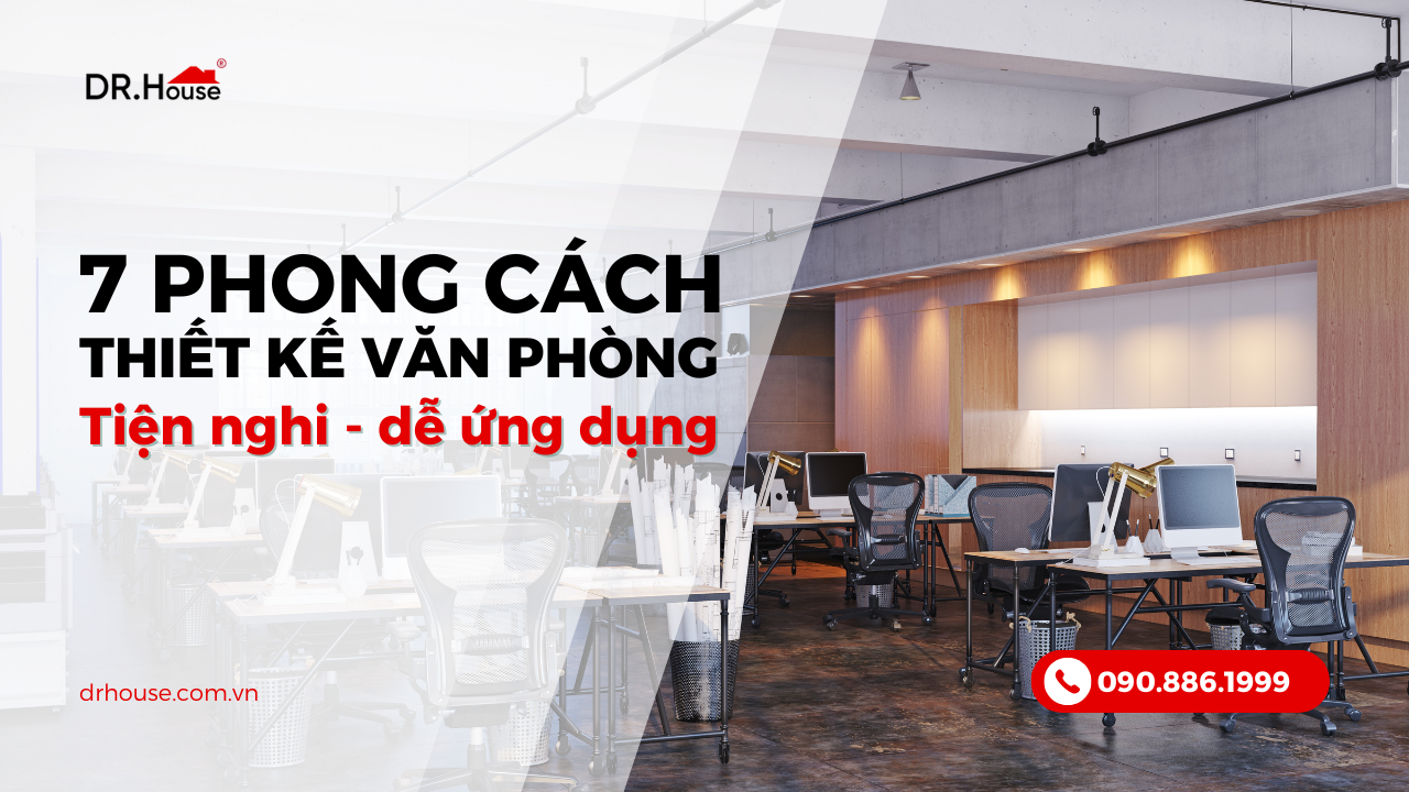 7 phong cách thiết kế văn phòng được ưa chuộng nhất hiện nay