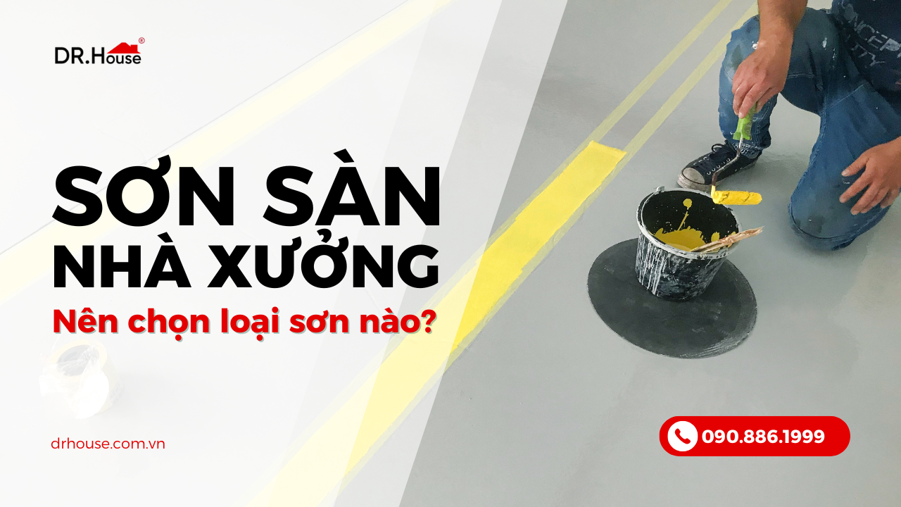 Sơn sàn nhà xưởng: Nên chọn loại sơn nào?