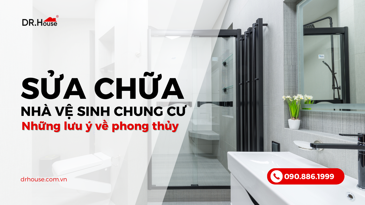 Sửa nhà vệ sinh chung cư - Những lưu ý về phong thủy để mang tài lộc, may mắn