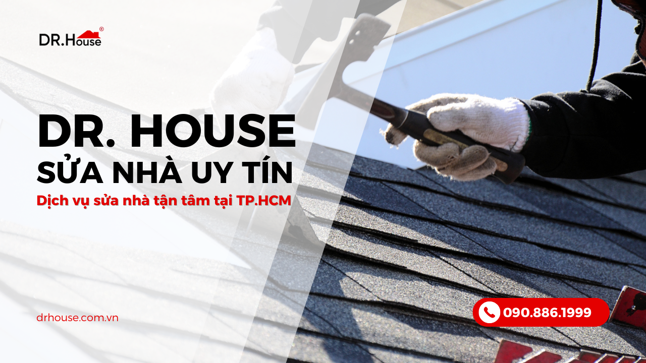 Dr House – Dịch vụ sửa nhà uy tín, tận tâm tại TP.HCM