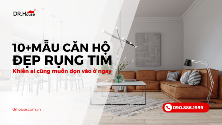 Ngắm nhìn 10+ mẫu căn hộ đẹp “rụng tim”