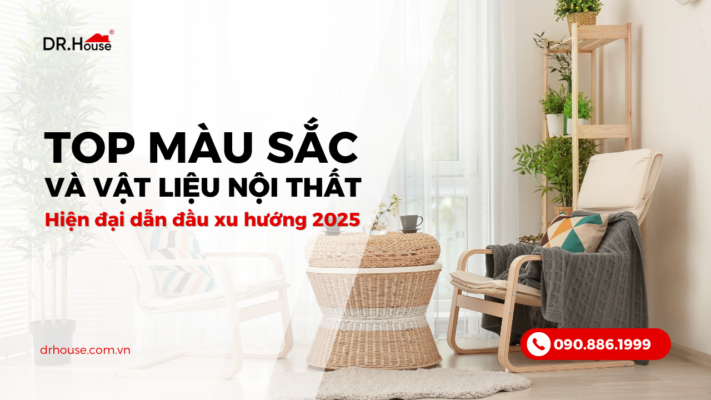 Top màu sắc và vật liệu nội thất hiện đại dẫn đầu xu hướng 2025