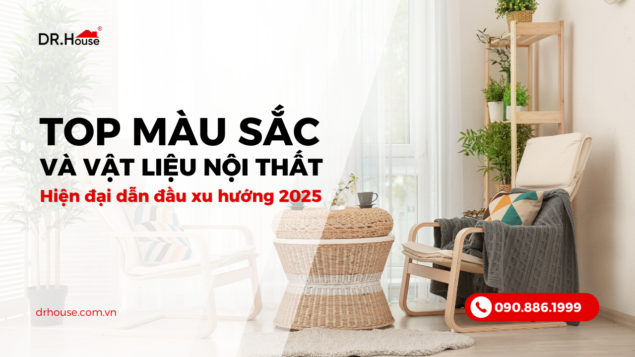 Top màu sắc và vật liệu nội thất hiện đại dẫn đầu xu hướng 2025